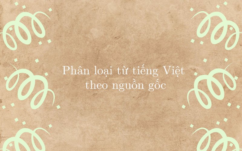 Phân loại từ tiếng Việt theo nguồn gốc